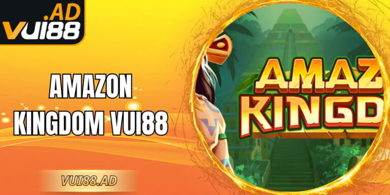 Amazon Kingdom VUI88 - Trải Nghiệm Nổ Hũ Nhiều Tầng 2 Amazon Kingdom VUI88 - Trải Nghiệm Nổ Hũ Nhiều Tầng