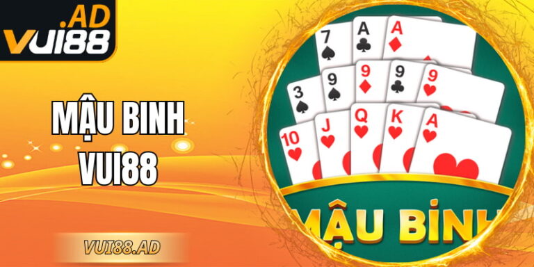 Mậu Binh VUI88 - Giải Trí Chơi Game Bài Rõ Ràng Ổn Định 2 Mậu Binh VUI88 - Giải Trí Chơi Game Bài Rõ Ràng Ổn Định
