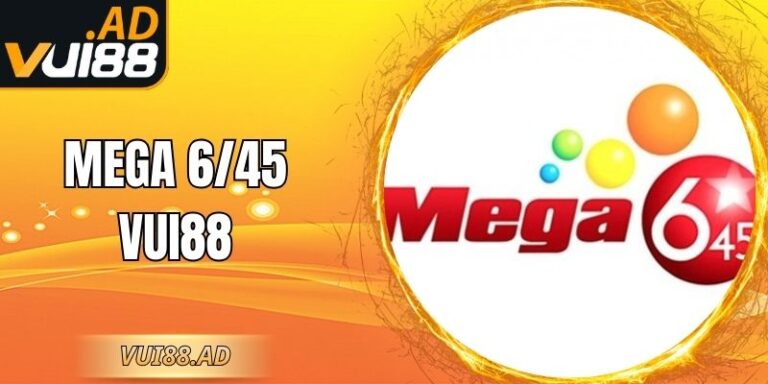 Mega 6/45 Vui88 – Cơ Hội Trúng Cực Khủng Mỗi Kỳ Quay 1 Mega 6/45 Vui88 – Cơ Hội Trúng Cực Khủng Mỗi Kỳ Quay