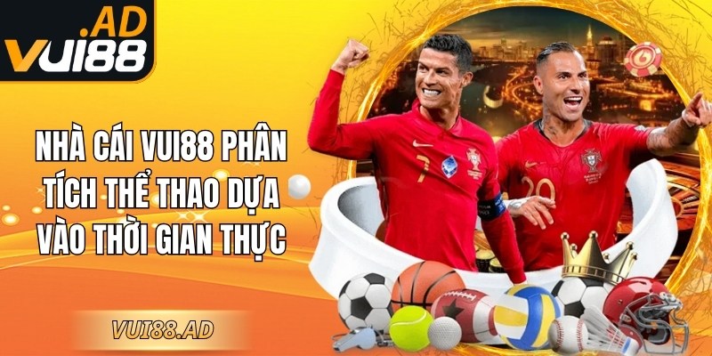 Vui88 | Vui 88 | Link Vào Nhà Cái Cá Cược VUI88 AD Uy Tín 12/2025 3 Nhà cái Vui88 phân tích thể thao dựa vào thời gian thực